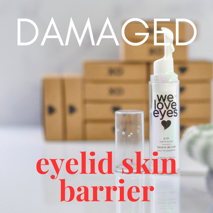 Eyelid Skin Barrier Damage: How to Identify Symptoms, Find Relief, and Protect Your Eye Health with We Love Eyes